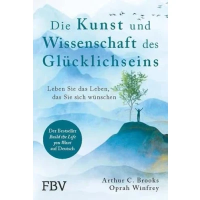 Afbeelding van Die Kunst und Wissenschaft des Glücklichseins: Leben Sie das Leben, sich wünschen