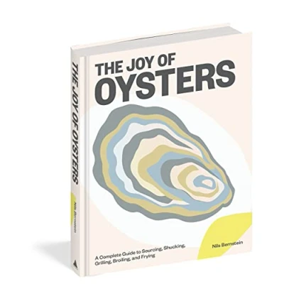 Afbeelding van The Joy of Oysters: A Complete Guide to Sourcing, Shucking, Grilling, Broiling, and Frying