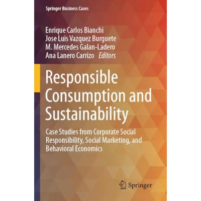 Afbeelding van Responsible Consumption and Sustainability: Case Studies from Corporate Social Responsibility, Marketing, Behavioral Economics