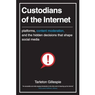 Afbeelding van Custodians of the Internet: Platforms, Content Moderation, and Hidden Decisions That Shape Social Media