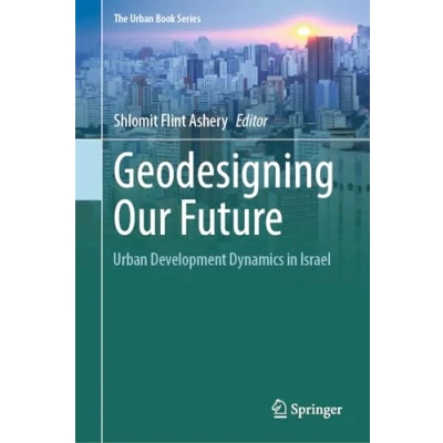 Afbeelding van Geodesigning Our Future: Urban Development Dynamics in Israel