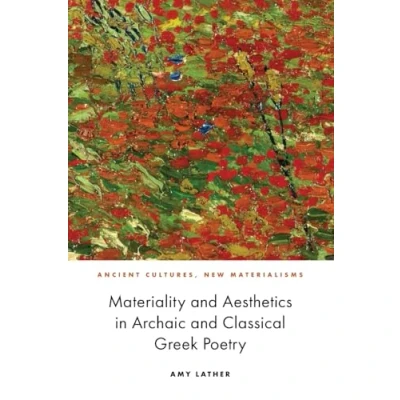 Afbeelding van Materiality and Aesthetics in Archaic Classical Greek Poetry
