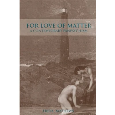 Afbeelding van For Love of Matter: A Contemporary Panpsychism
