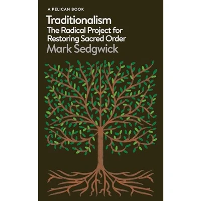 Afbeelding van Traditionalism: The Radical Project for Restoring Sacred Order