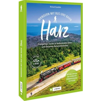 Afbeelding van Wandern Mit Bus und Bahn Harz: Einzigartige Touren zu bedeutenden Orten einsamen Naturschönheiten. Abschnitten der schönsten Fernwanderwege Region
