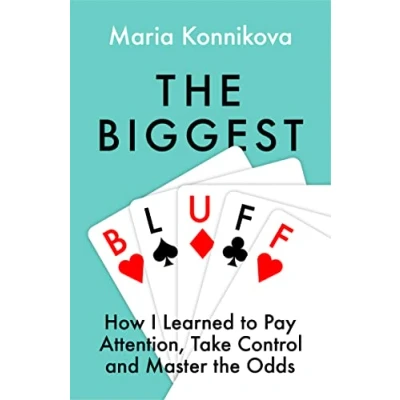 Afbeelding van The Biggest Bluff: How I Learned to Pay Attention, Master Myself, and Win