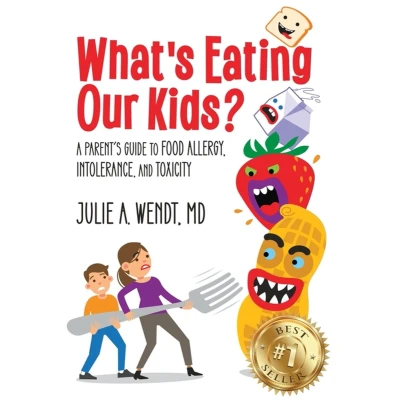 Afbeelding van What&#039;s Eating Our Kids?: A Parent’s Guide to Food Allergy, Intolerance, and Toxicity