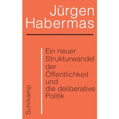 Afbeelding van Ein neuer Strukturwandel der Öffentlichkeit und die deliberative Politik: Platz 1 Sachbuchbestenliste WELT