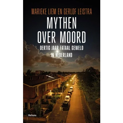 Afbeelding van Mythen over moord: Dertig jaar fataal geweld in Nederland