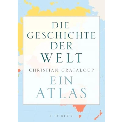 Afbeelding van Die Geschichte der Welt: Ein Atlas