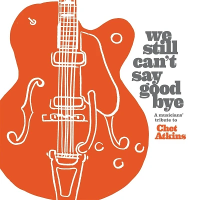 Afbeelding van Various Artists We Still Can&#039;t Say Goodbye: A Musicians Tribute To Chet Atkins (CD)