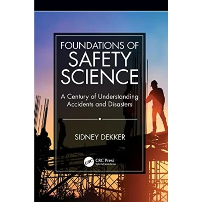 Afbeelding van Foundations of Safety Science: A Century Understanding Accidents and Disasters
