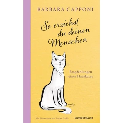 Afbeelding van So erziehst du deinen Menschen: Empfehlungen einer Hauskatze