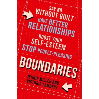 Afbeelding van Boundaries: Say No without Guilt, Have Better Relationships, Boost Your Self Esteem, Stop People Pleasing