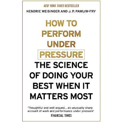 Afbeelding van How to Perform Under Pressure: The Science of Doing Your Best When It Matters Most