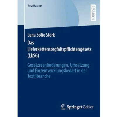 Afbeelding van Das Lieferkettensorgfaltspflichtengesetz (LkSG): Gesetzesanforderungen, Umsetzung und Fortentwicklungsbedarf in der Textilbranche
