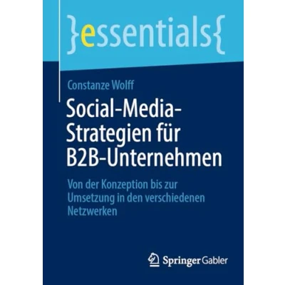 Afbeelding van Social Media Strategien für B2B Unternehmen: Von der Konzeption bis zur Umsetzung in den verschiedenen Netzwerken