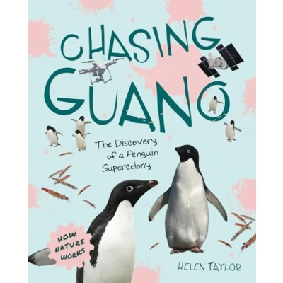 Afbeelding van Chasing Guano: The Discovery of a Penguin Supercolony: 0