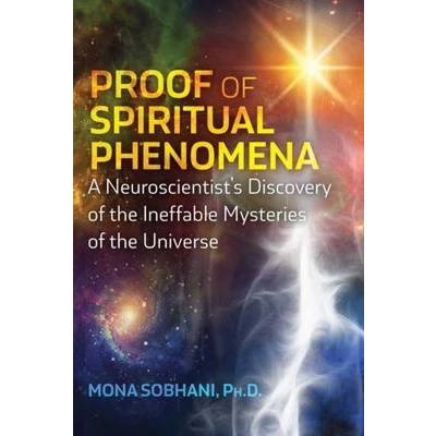 Afbeelding van Proof of Spiritual Phenomena: A Neuroscientist&#039;s Discovery the Ineffable Mysteries Universe