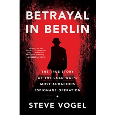 Afbeelding van Betrayal in Berlin the True Story of Cold War&#039;s Most Audacious Espionage Operation