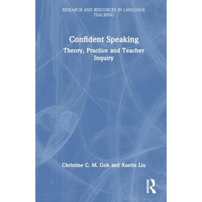Afbeelding van Confident Speaking: Theory, Practice and Teacher Inquiry