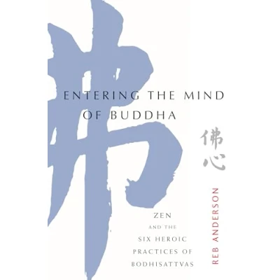 Afbeelding van Entering the Mind of Buddha: Zen and Six Heroic Practices Bodhisattvas