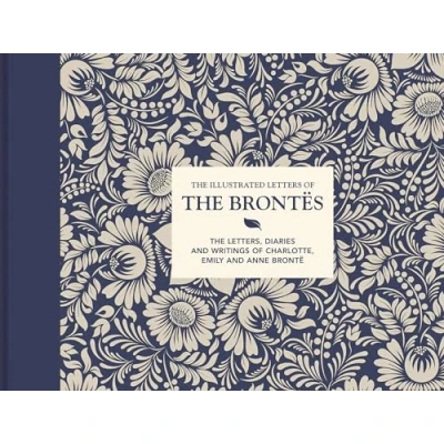 Afbeelding van The Illustrated Letters of Brontës: letters, diaries and writings Charlotte, Emily Anne Brontë