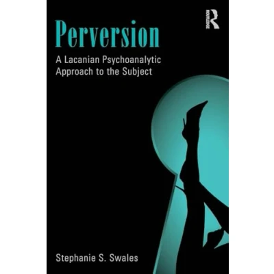 Afbeelding van Perversion: A Lacanian Psychoanalytic Approach to the Subject
