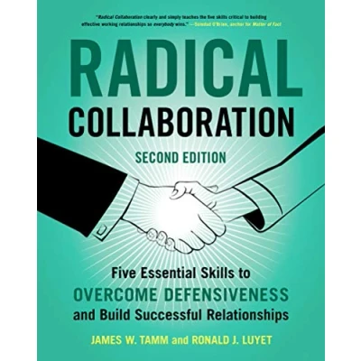 Afbeelding van Radical Collaboration, 2nd Edition: Five Essential Skills to Overcome Defensiveness and Build Successful Relationships