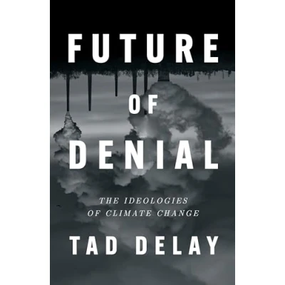 Afbeelding van Future of Denial: The Ideologies Climate Change