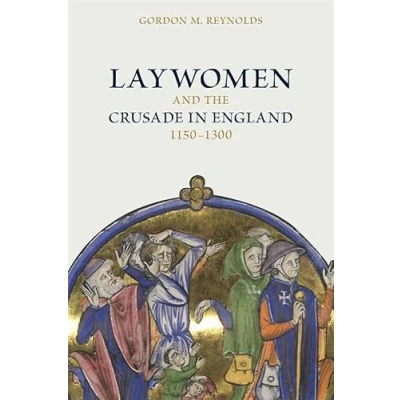 Afbeelding van Crusading in Context Laywomen and the Crusade England, 1150 1300