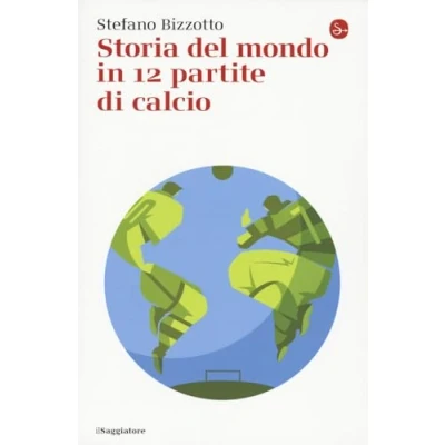 Afbeelding van Storia del mondo in 12 partite di calcio