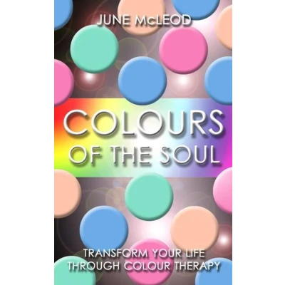 Afbeelding van Colours of the Soul: Transform Your Life Through Colour Therapy