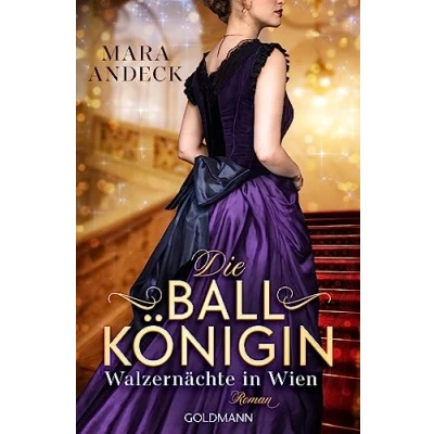 Afbeelding van Die Ballkönigin Walzernächte in Wien: Roman Der erste Wiener Opernball, ein begehrter Junggeselle, eine zauberhafte Liebesgeschichte