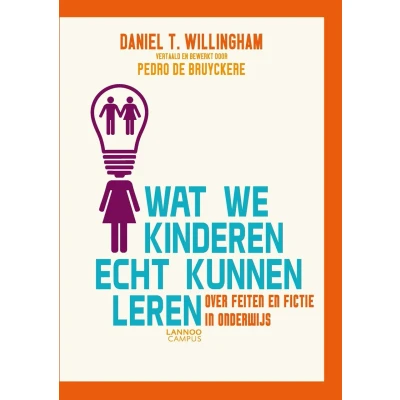Afbeelding van Wat we kinderen echt kunnen leren: Over feiten en fictie in het onderwijs