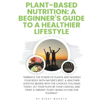 Afbeelding van Plant Based Nutrition: a Beginner&#039;s Guide to Healthier Lifestyle