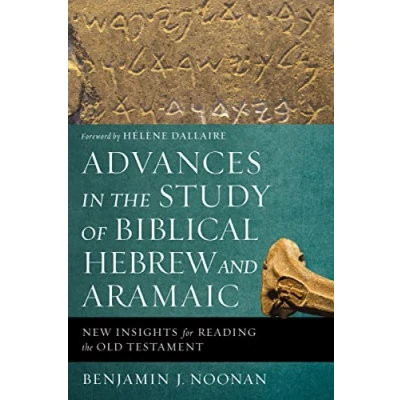 Afbeelding van Advances in the Study of Biblical Hebrew and Aramaic: New Insights for Reading Old Testament