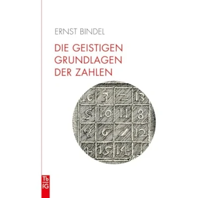 Afbeelding van Die geistigen Grundlagen der Zahlen: Zahl im Spiegel Kulturen. Elemente einer spirituellen Geometrie und Arithmetik.
