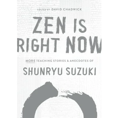Afbeelding van Zen Is Right Now: More Teaching Stories and Anecdotes of Shunryu Suzuki, author Mind, Beginners Mind