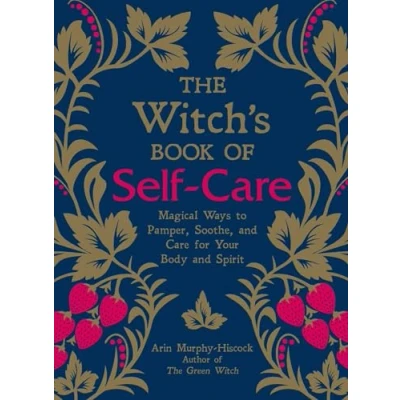 Afbeelding van The Witch&#039;s Book of Self Care: Magical Ways to Pamper, Soothe, and Care for Your Body Spirit