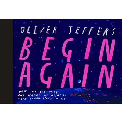 Afbeelding van Begin Again: How We Got Here and Where Might Go Our Human Story. So Far.