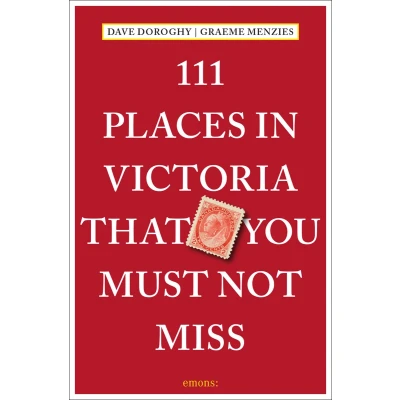 Afbeelding van 111 Places in Victoria That You Must Not Miss: Travel Guide