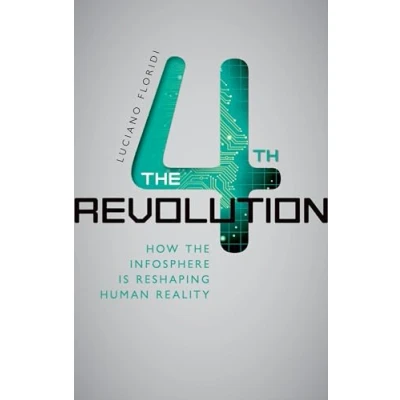 Afbeelding van the Fourth Revolution: How Infosphere is Reshaping Human Reality