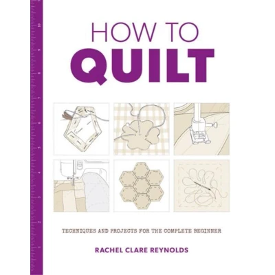 Afbeelding van How to Quilt: Techniques and Projects for the Complete Beginner