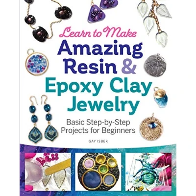 Afbeelding van Learn to Make Amazing Resin &amp; Epoxy Clay Jewelry: Basic Step By Projects for Beginners