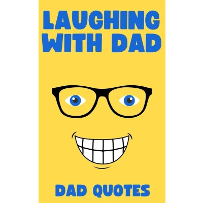 Afbeelding van Laughing with Dad: Dad Quotes