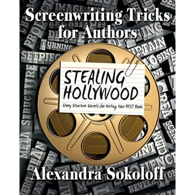 Afbeelding van Screenwriting Tricks for Authors (and Screenwriters!): STEALING HOLLYWOOD: Story structure secrets writing your BEST book: 1