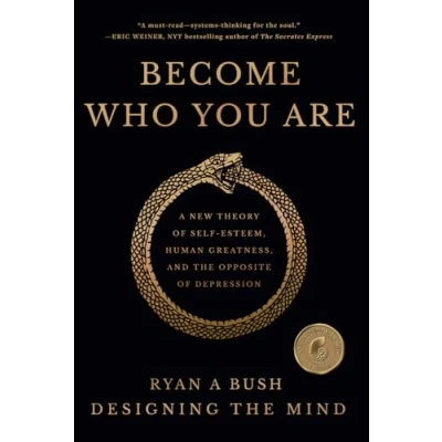 Afbeelding van Become Who You Are: A New Theory of Self Esteem, Human Greatness, and the Opposite Depression