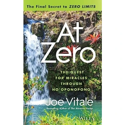 Afbeelding van At Zero: The Final Secrets to &quot;Zero Limits&quot; Quest for Miracles Through Ho&#039;oponopono