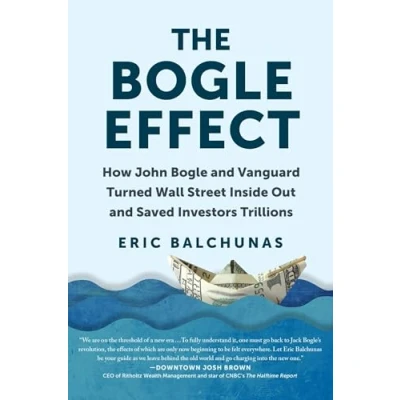 Afbeelding van The Bogle Effect: How John and Vanguard Turned Wall Street Inside Out Saved Investors Trillions